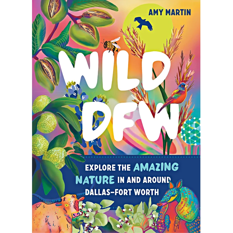 Wild DFW by Amy Martin
