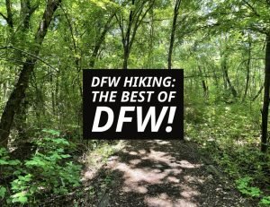 DFW Hiking: The Best of DFW!