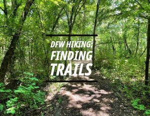 How to Find Hiking Trails in North Texas: Apps, Maps and Local Tips
