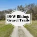 DFW Biking: Gravel Trails